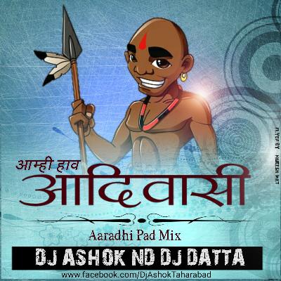 Aamhi Haav Adhivashi ( Aradhi Pad Mix ) Dj Ashok & Dj Datta